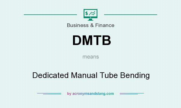 What does DMTB mean? It stands for Dedicated Manual Tube Bending