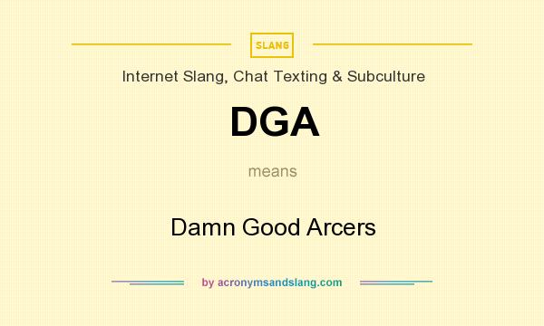 What does DGA mean? It stands for Damn Good Arcers
