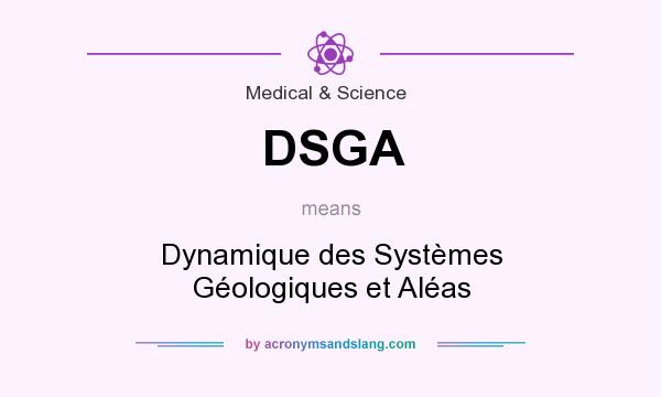 What does DSGA mean? It stands for Dynamique des Systèmes Géologiques et Aléas