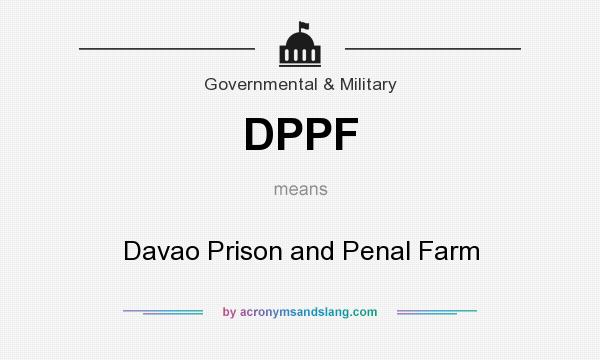 What does DPPF mean? It stands for Davao Prison and Penal Farm