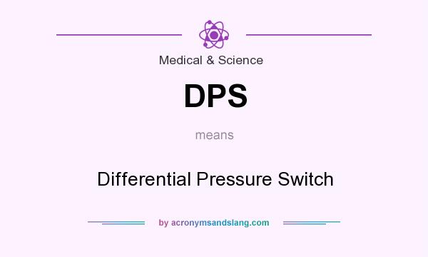 What does DPS mean? It stands for Differential Pressure Switch
