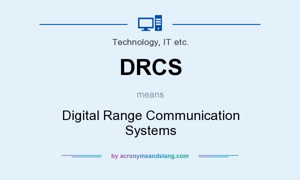 What does DRCS mean? It stands for Digital Range Communication Systems