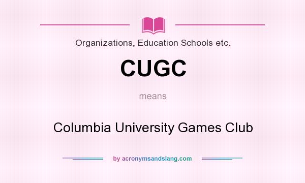 What does CUGC mean? It stands for Columbia University Games Club