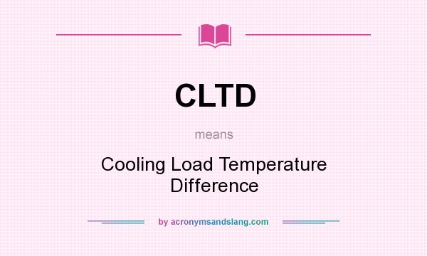 What does CLTD mean? It stands for Cooling Load Temperature Difference