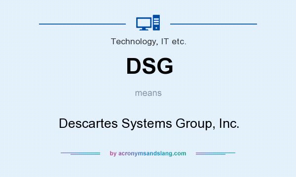 What does DSG mean? It stands for Descartes Systems Group, Inc.