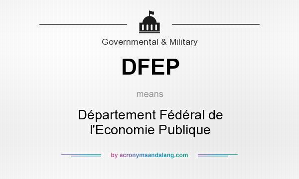 What does DFEP mean? It stands for Département Fédéral de l`Economie Publique