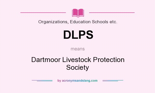 What does DLPS mean? It stands for Dartmoor Livestock Protection Society