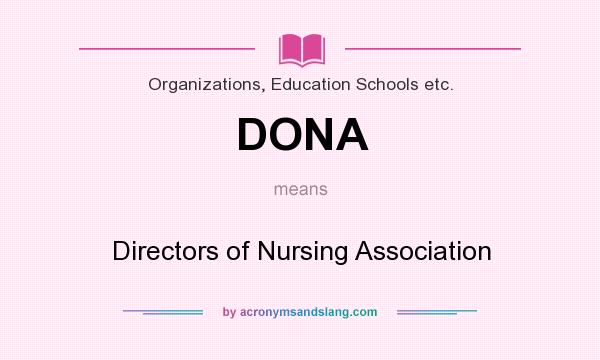 What does DONA mean? It stands for Directors of Nursing Association