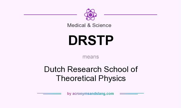 What does DRSTP mean? It stands for Dutch Research School of Theoretical Physics