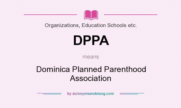 What does DPPA mean? It stands for Dominica Planned Parenthood Association