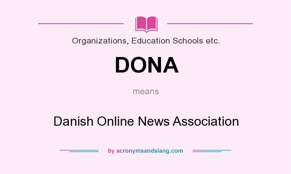 What does DONA mean? It stands for Danish Online News Association