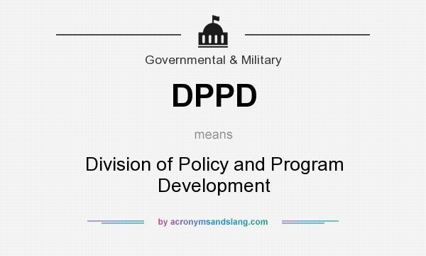 What does DPPD mean? It stands for Division of Policy and Program Development