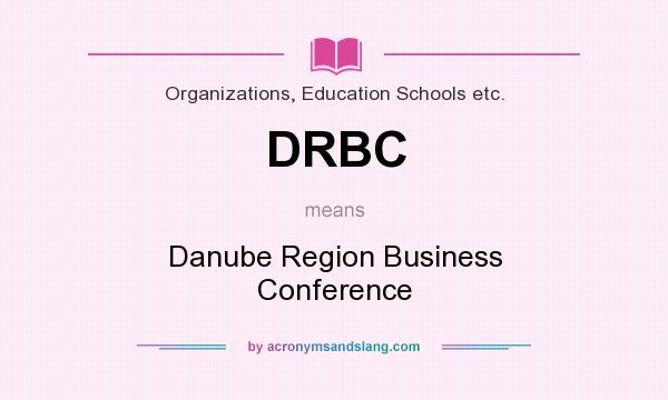 What does DRBC mean? It stands for Danube Region Business Conference