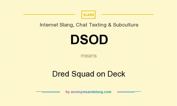 What does DSOD mean? It stands for Dred Squad on Deck