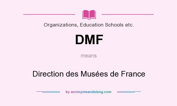 What does DMF mean? It stands for Direction des Musées de France
