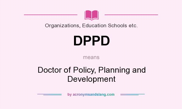 What does DPPD mean? It stands for Doctor of Policy, Planning and Development