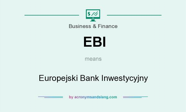 What does EBI mean? It stands for Europejski Bank Inwestycyjny