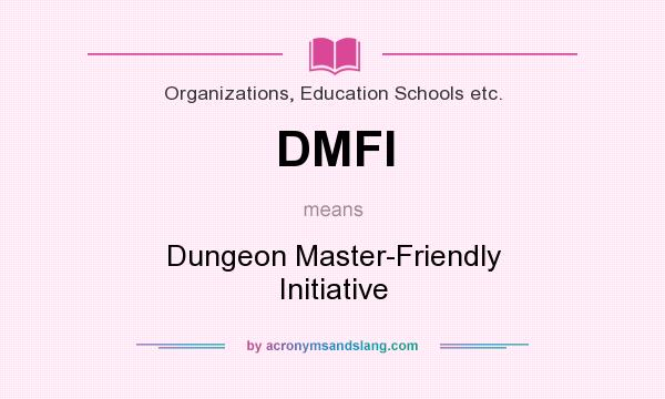 What does DMFI mean? It stands for Dungeon Master-Friendly Initiative