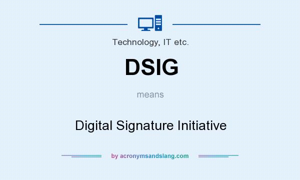 What does DSIG mean? It stands for Digital Signature Initiative