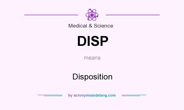What does DISP mean? It stands for Disposition
