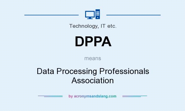 What does DPPA mean? It stands for Data Processing Professionals Association