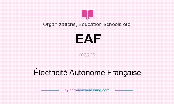 What does EAF mean? It stands for Électricité Autonome Française