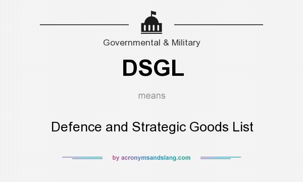 What does DSGL mean? It stands for Defence and Strategic Goods List