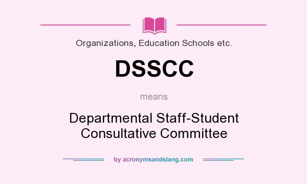 What does DSSCC mean? It stands for Departmental Staff-Student Consultative Committee