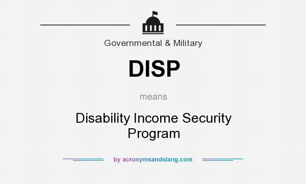 What does DISP mean? It stands for Disability Income Security Program