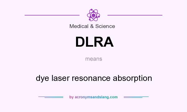 What does DLRA mean? It stands for dye laser resonance absorption