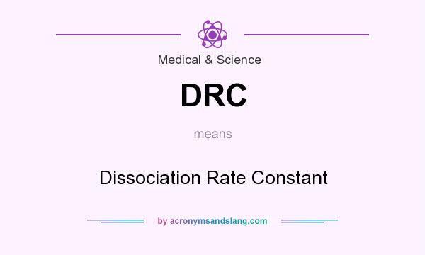 What does DRC mean? It stands for Dissociation Rate Constant