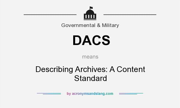 What does DACS mean? It stands for Describing Archives: A Content Standard