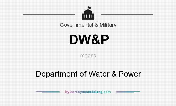 What does DW&P mean? It stands for Department of Water & Power