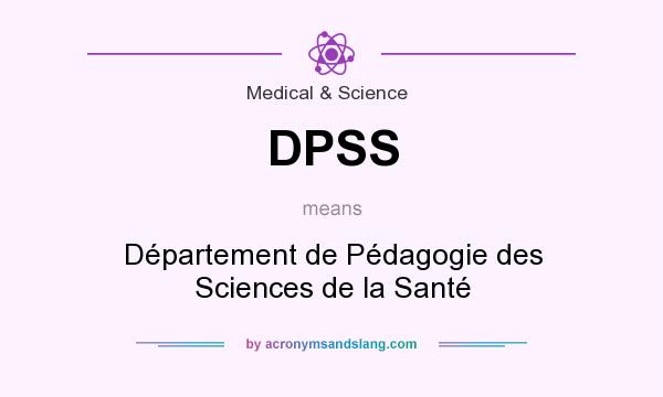 What does DPSS mean? It stands for Département de Pédagogie des Sciences de la Santé