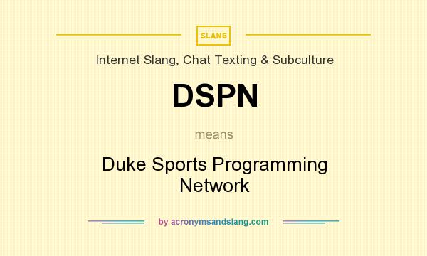 What does DSPN mean? It stands for Duke Sports Programming Network
