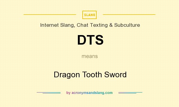 What does DTS mean? It stands for Dragon Tooth Sword