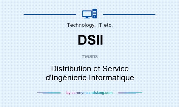 What does DSII mean? It stands for Distribution et Service d`Ingénierie Informatique