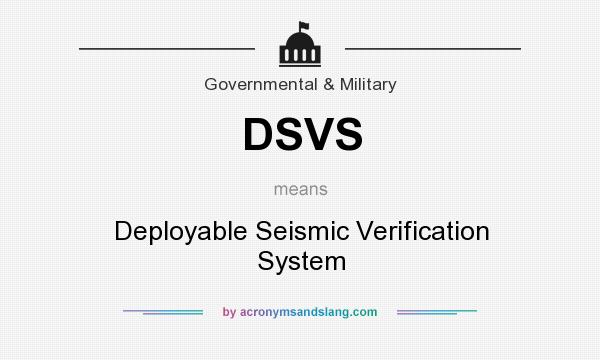 What does DSVS mean? It stands for Deployable Seismic Verification System