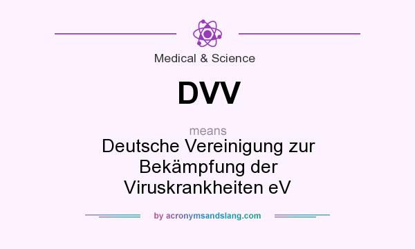 What does DVV mean? It stands for Deutsche Vereinigung zur Bekämpfung der Viruskrankheiten eV