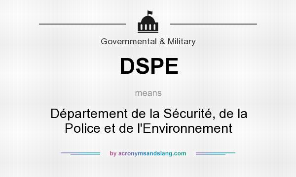 What does DSPE mean? It stands for Département de la Sécurité, de la Police et de l`Environnement