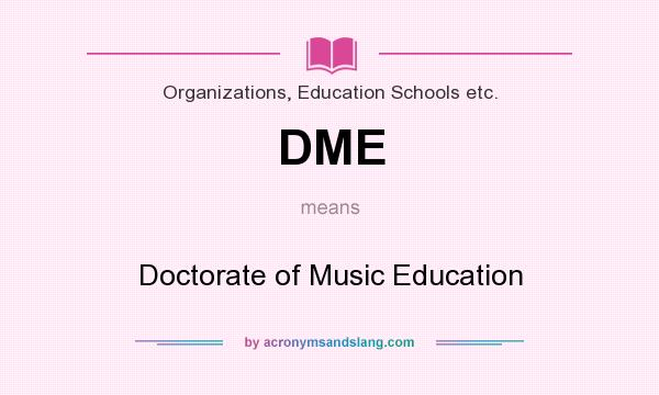 What does DME mean? It stands for Doctorate of Music Education