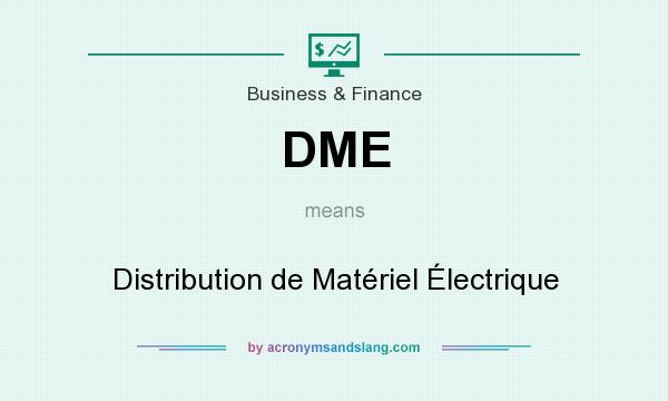 What does DME mean? It stands for Distribution de Matériel Électrique