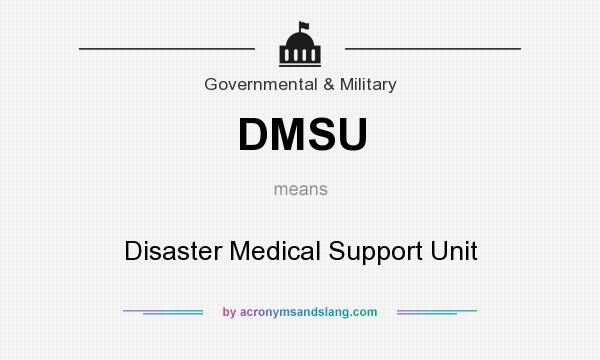 What does DMSU mean? It stands for Disaster Medical Support Unit