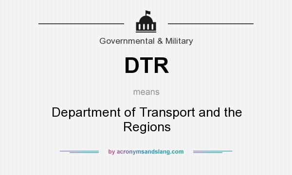 What does DTR mean? It stands for Department of Transport and the Regions
