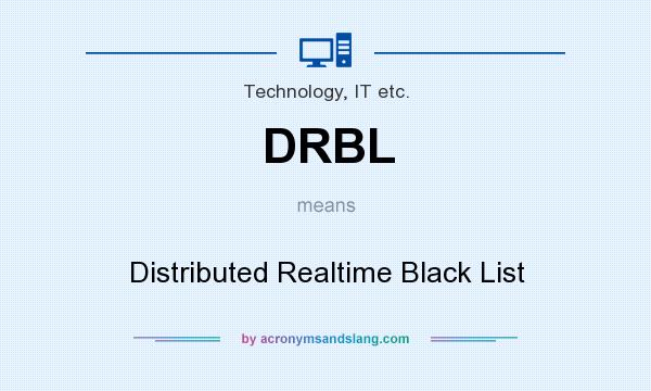 What does DRBL mean? It stands for Distributed Realtime Black List