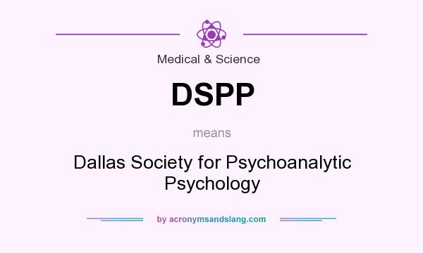 What does DSPP mean? It stands for Dallas Society for Psychoanalytic Psychology