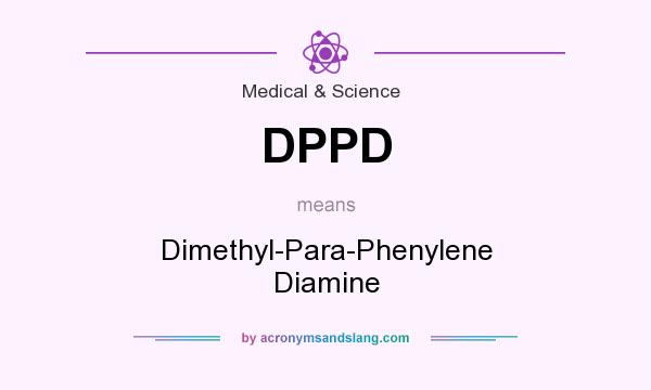 What does DPPD mean? It stands for Dimethyl-Para-Phenylene Diamine