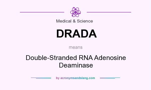 What does DRADA mean? It stands for Double-Stranded RNA Adenosine Deaminase