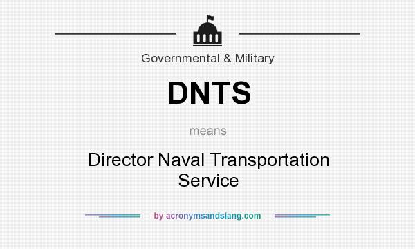 What does DNTS mean? It stands for Director Naval Transportation Service