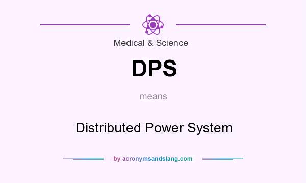 What does DPS mean? It stands for Distributed Power System